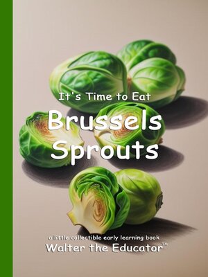 cover image of It's Time to Eat Brussels Sprouts